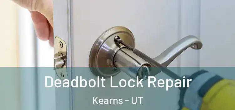  Deadbolt Lock Repair Kearns - UT