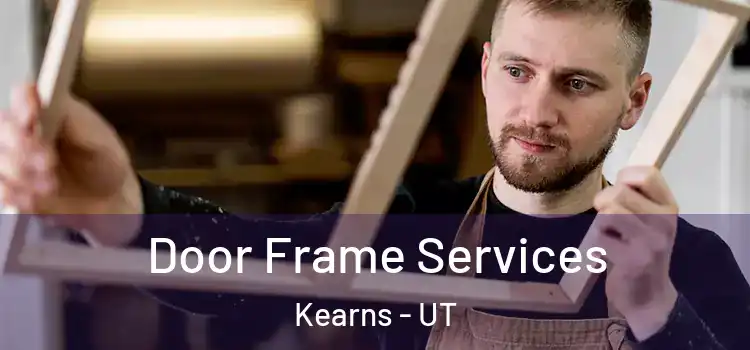 Door Frame Services Kearns - UT