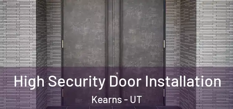High Security Door Installation Kearns - UT