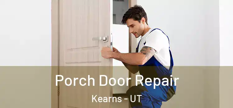  Porch Door Repair Kearns - UT