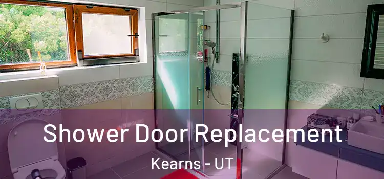 Shower Door Replacement Kearns - UT